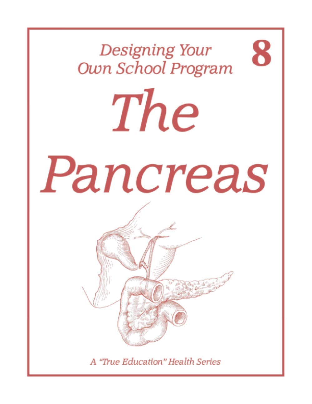 The Pancreas: Health Lesson 8 (A "True Education" Health Series)