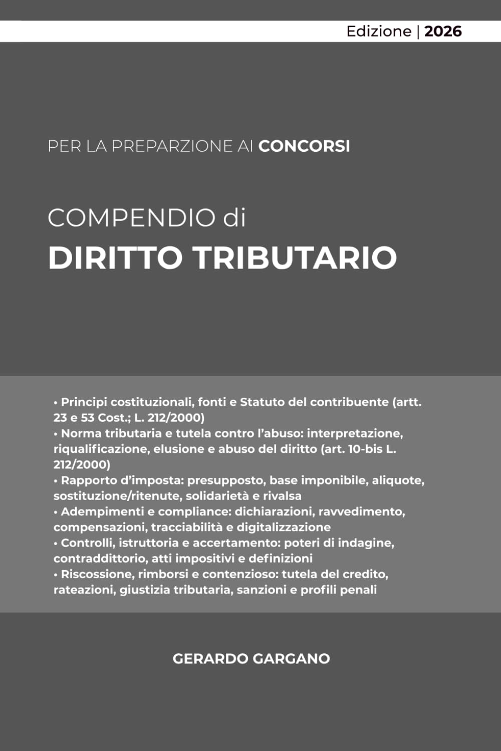 COMPENDIO DIRITTO TRIBUTARIO: Principi costituzionali, fonti, rapporto d’imposta, controlli e contenzioso, con focus sulla riforma fiscale e sui principali tributi