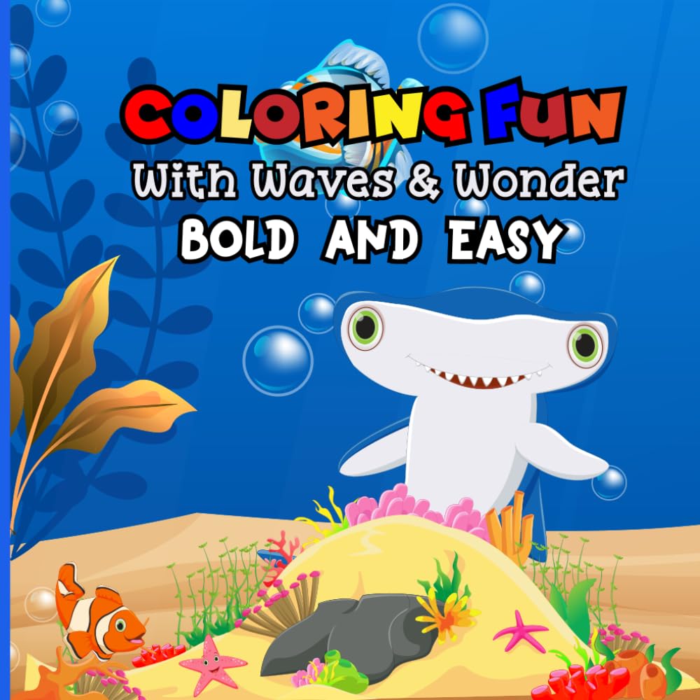 Coloring Fun with Waves and Wonder. Book for Pre-school, elementary and Adults. Bold and Easy, Simple and Big Designs for Child development and Adult ... (Bold & Easy Coloring) (Coloring Adventures:)