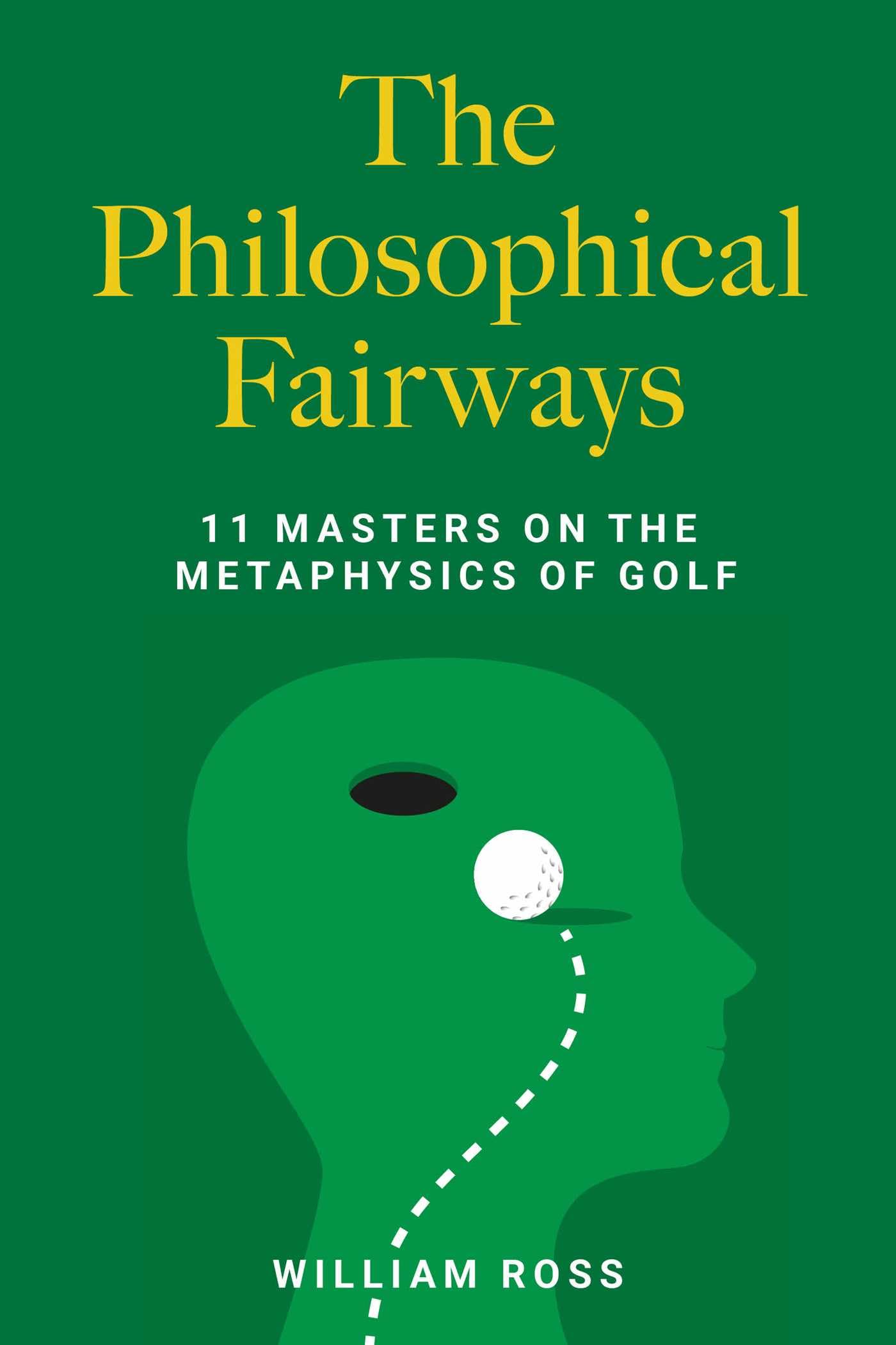 The Philosophical Fairways: 11 Masters on the Metaphysics of Golf
