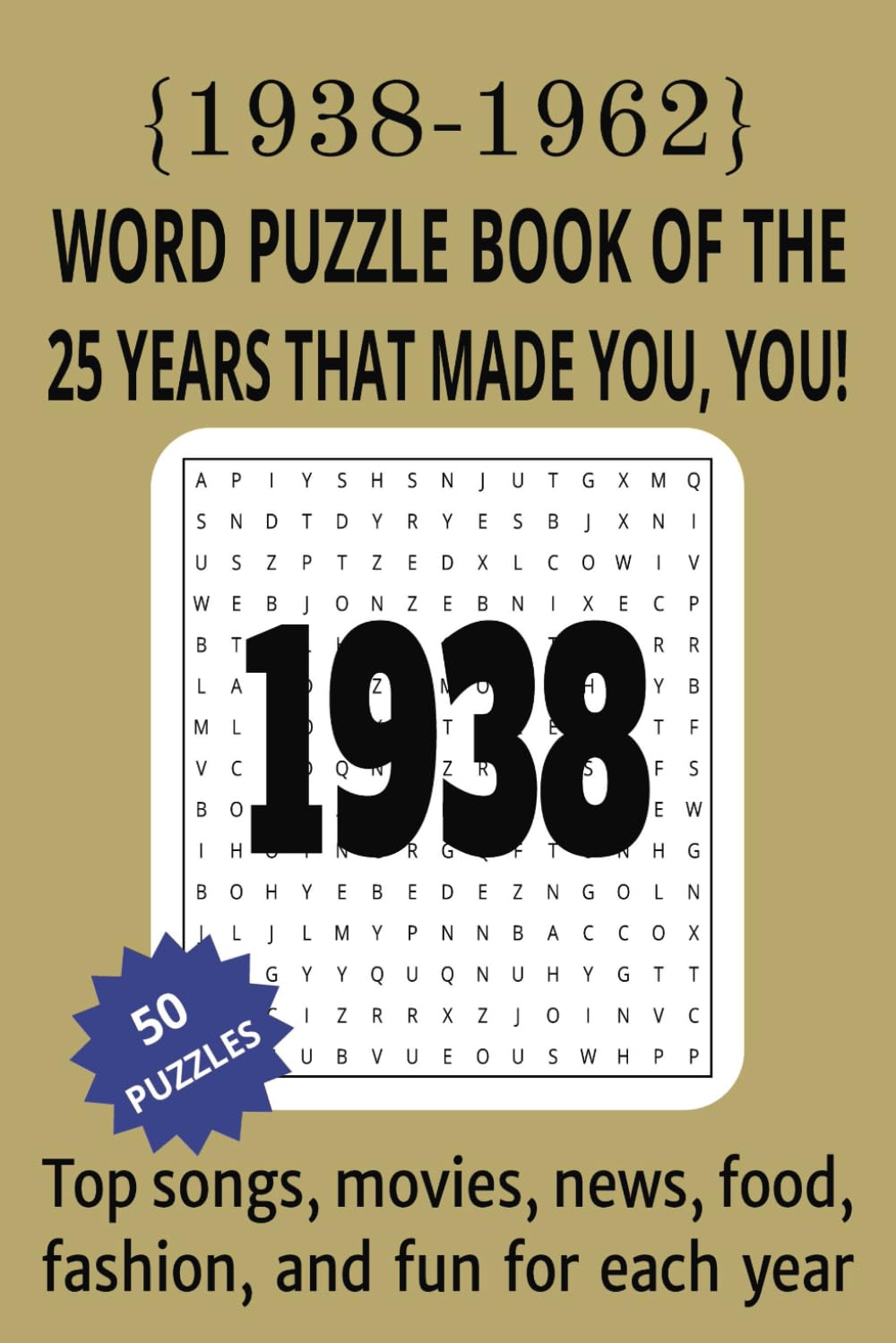 1938 to 1962 Word Puzzle Book of the 25 Years that Made You, You!: The Birthday Book of Word Searches that Take You on a Journey Through Life's Most Memorable Events