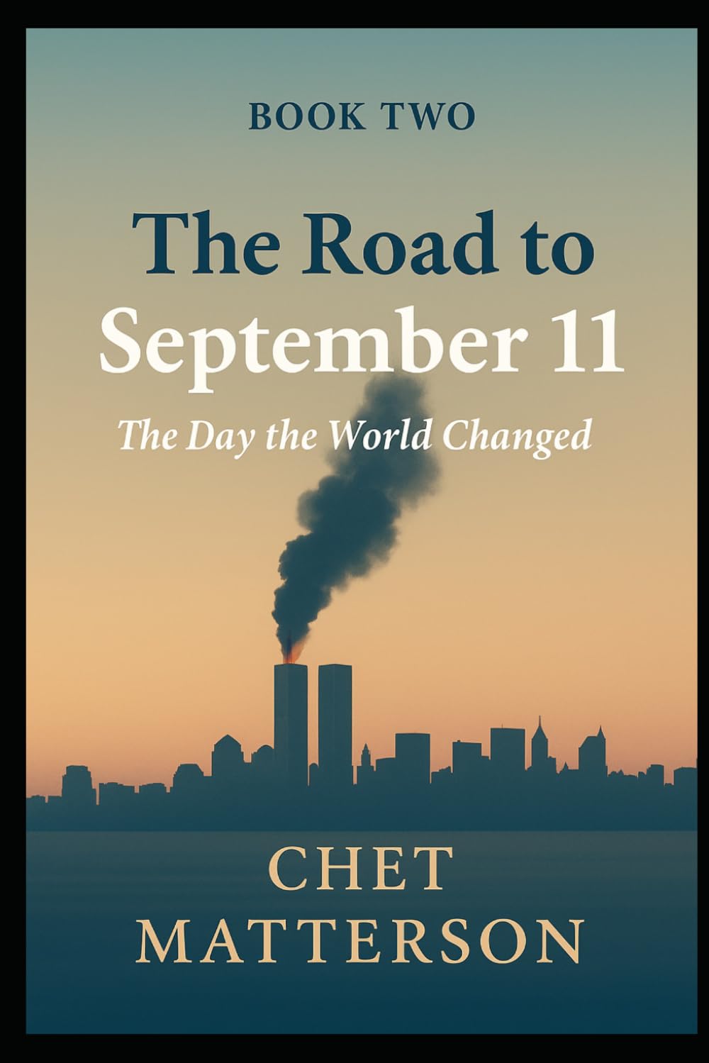 The Road To 911 - Book Two: The Day the World Changed (The Road To September 11)