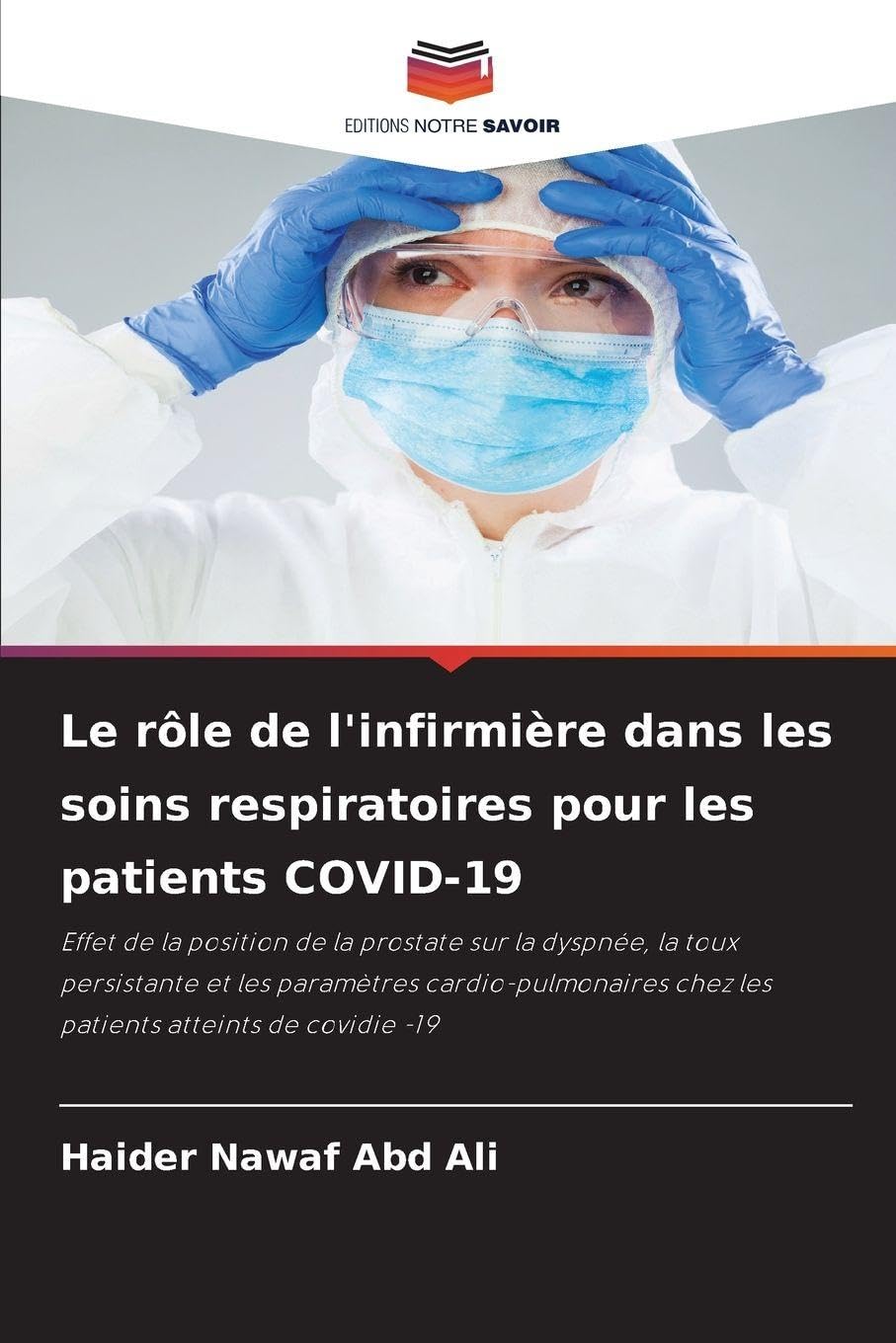 Le rôle de l'infirmière dans les soins respiratoires pour les patients COVID-19: Effet de la position de la prostate sur la dyspnée, la toux ... chez les patients atteints de covidie -19
