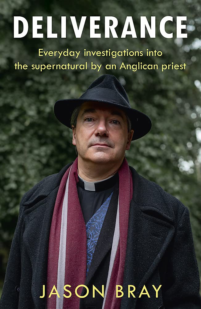 Deliverance: Ghosts, hauntings and paranormal activity - an Anglican priest's investigations into the supernatural