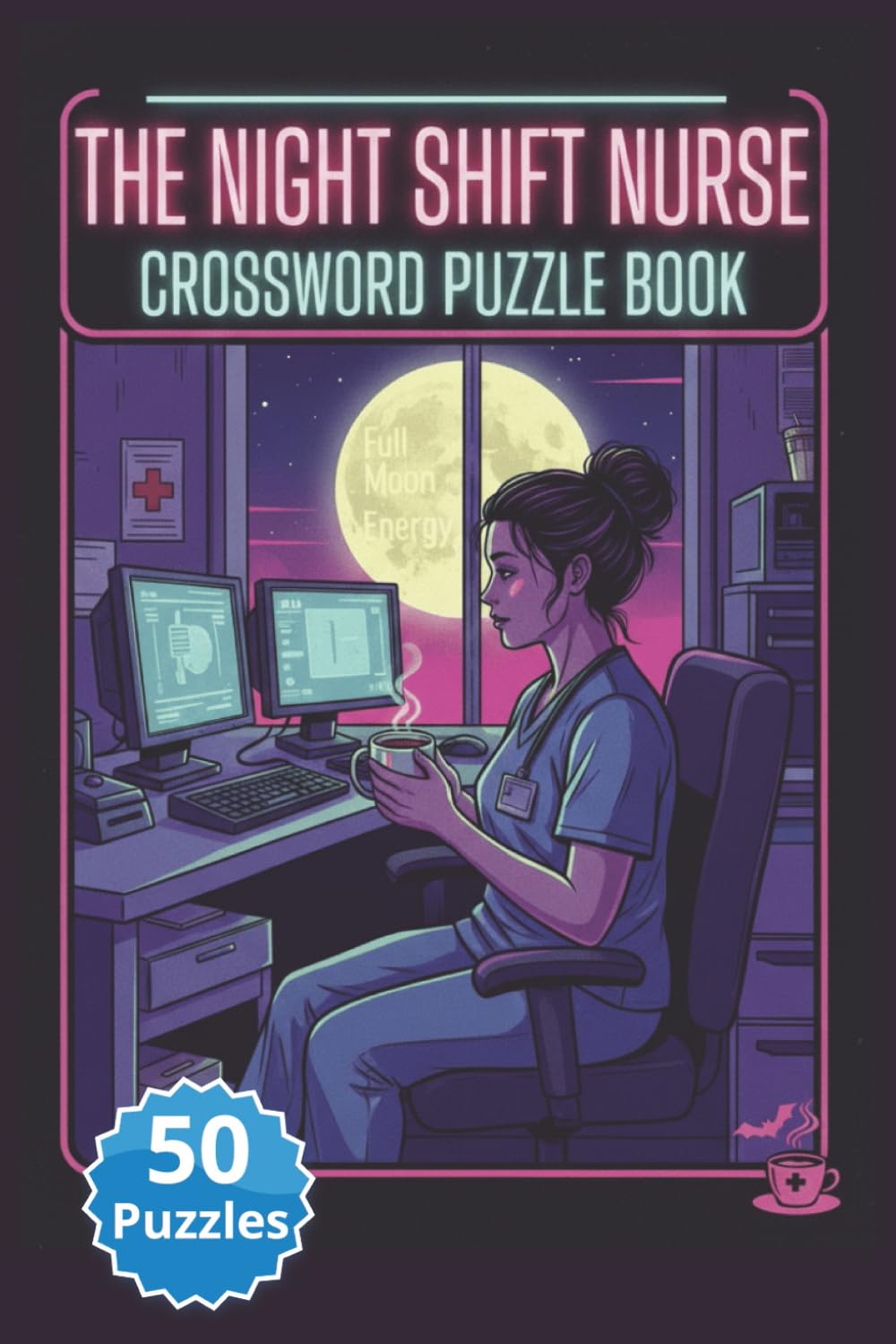 The Night Shift Nurse Crossword Puzzle Book: 500 Unique Clues for Healthcare Heroes: Crossword Puzzles featuring Medical Jargon, Graveyard Shift ... Slang | Brain Teasers for Healthcare Heroes