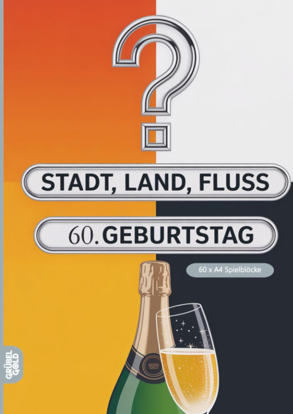 Stadt, Land, Fluss, 60.Geburtstag: 60 Spielblöcke A4 - Geschenk zum sechzigsten Geburtstag - Quiz | Spiel 60ter