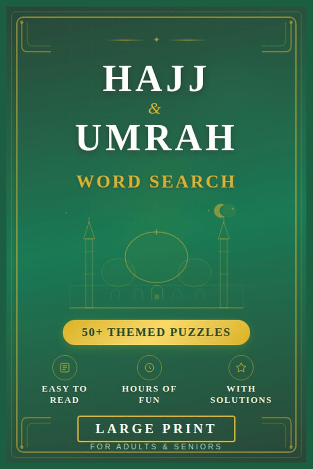 Hajj and Umrah Word Search: 50+ Large Print Islamic Themed Puzzles for Adults and Seniors | Easy to Read Word Find Book with Solutions (Islamic Activity & Coloring Collection)