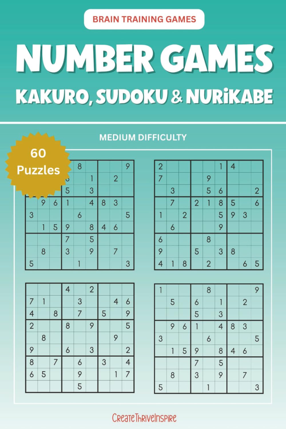 Number Games Puzzle Book - Kakuro, Sudoku & Nurikabe: Brain Training Games | Medium difficulty level logic puzzles | 60 Challenging Number Games with ... Activities | Travel Games | 6x9 inches