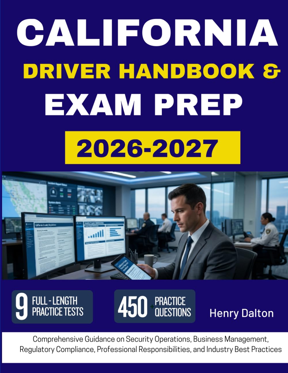 CALIFORNIA PRIVATE PATROL OPERATOR HANDBOOK 2026-2027: Comprehensive Guidance on Security Operations, Business Management, Regulatory Compliance, ... Responsibilities, and Industry Best Practices