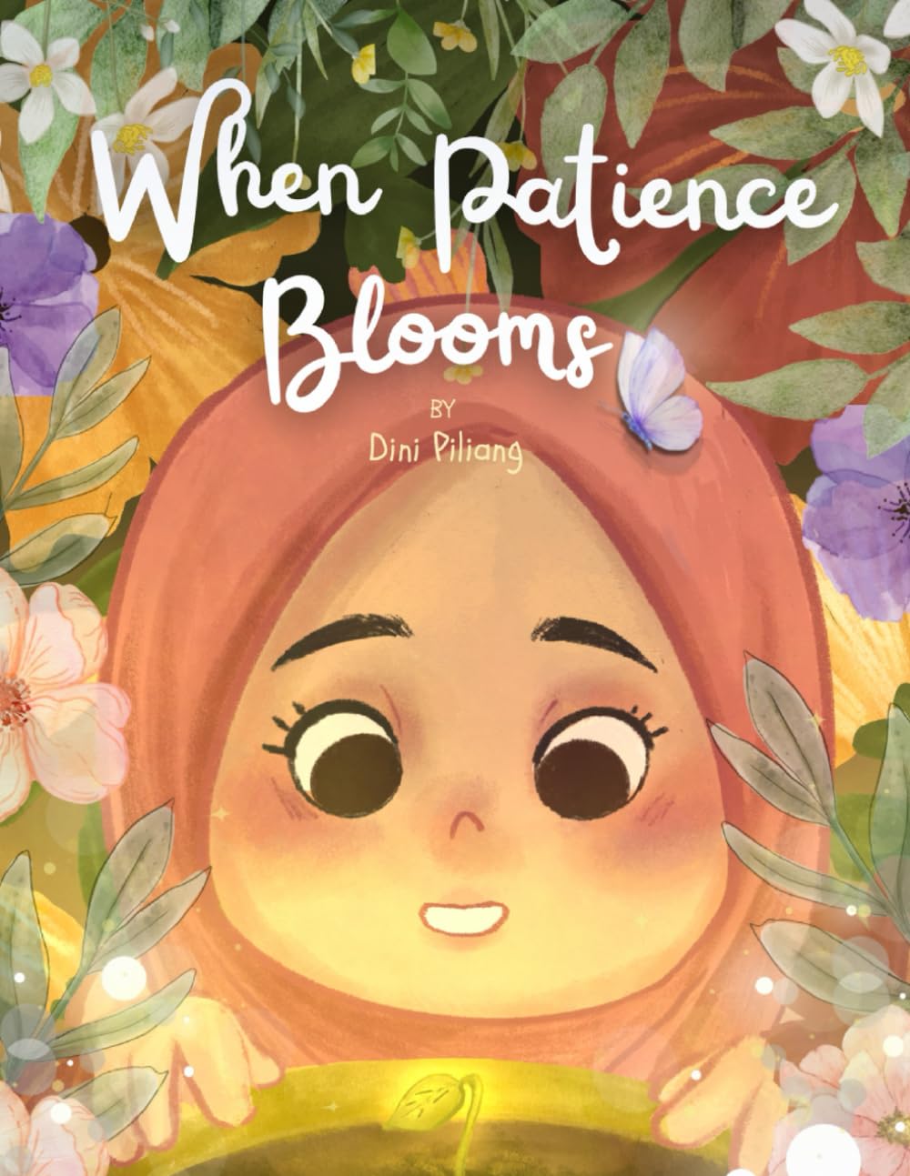 When Patience Blooms: When Patience Blooms: A Story About Trusting Allah and Waiting with Hope