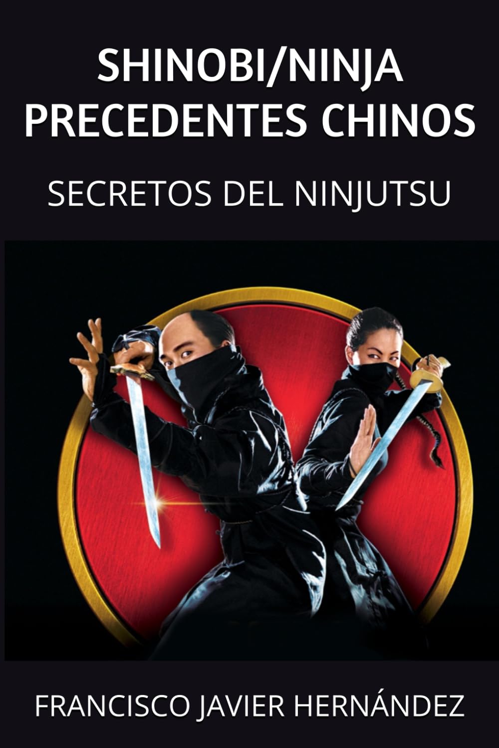 SHINOBI/NINJA PRECEDENTES CHINOS: SECRETOS DEL NINJUTSU