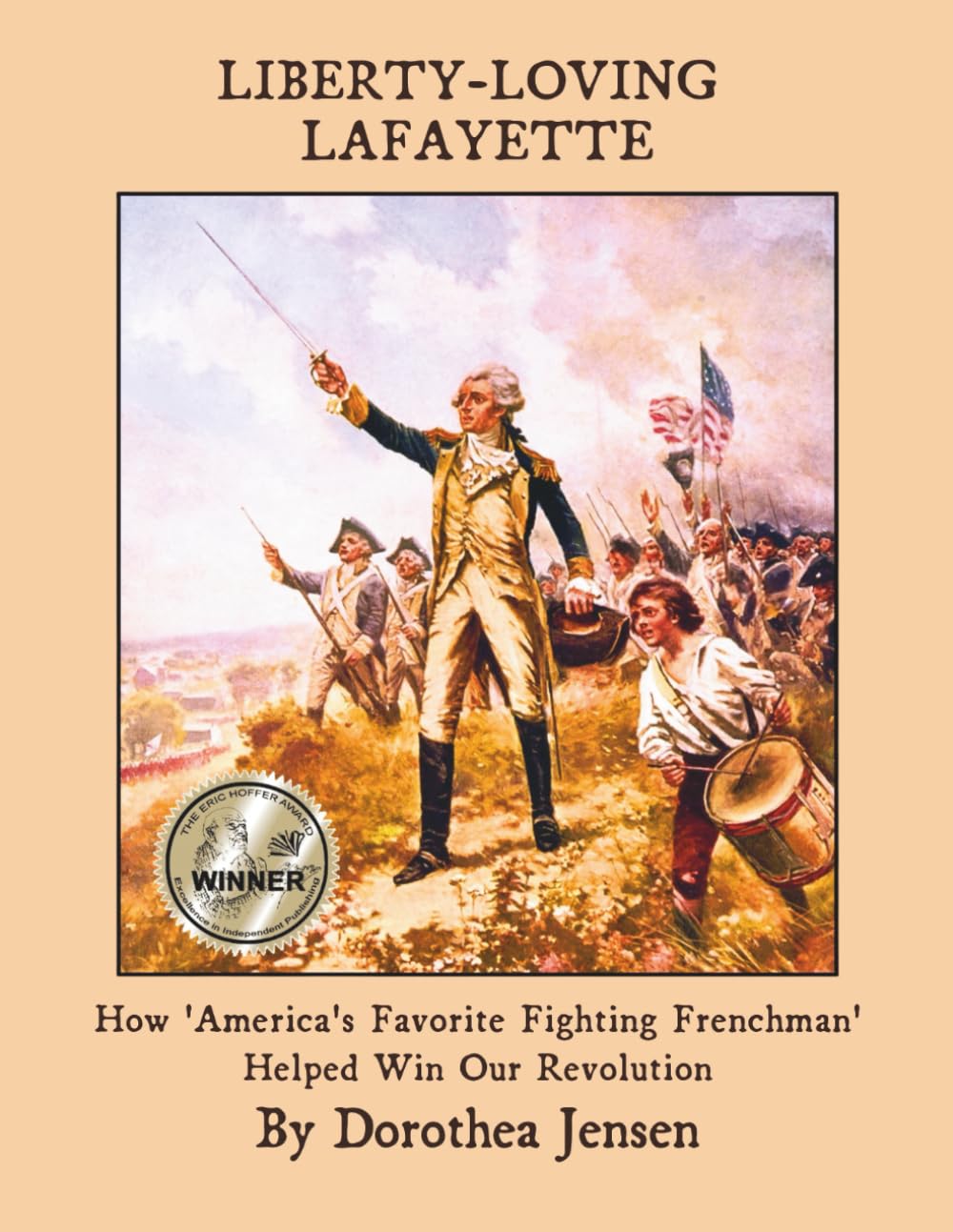 Liberty-Loving Lafayette: How 'America's Favorite Fighting Frenchman' Helped Win Our Independence