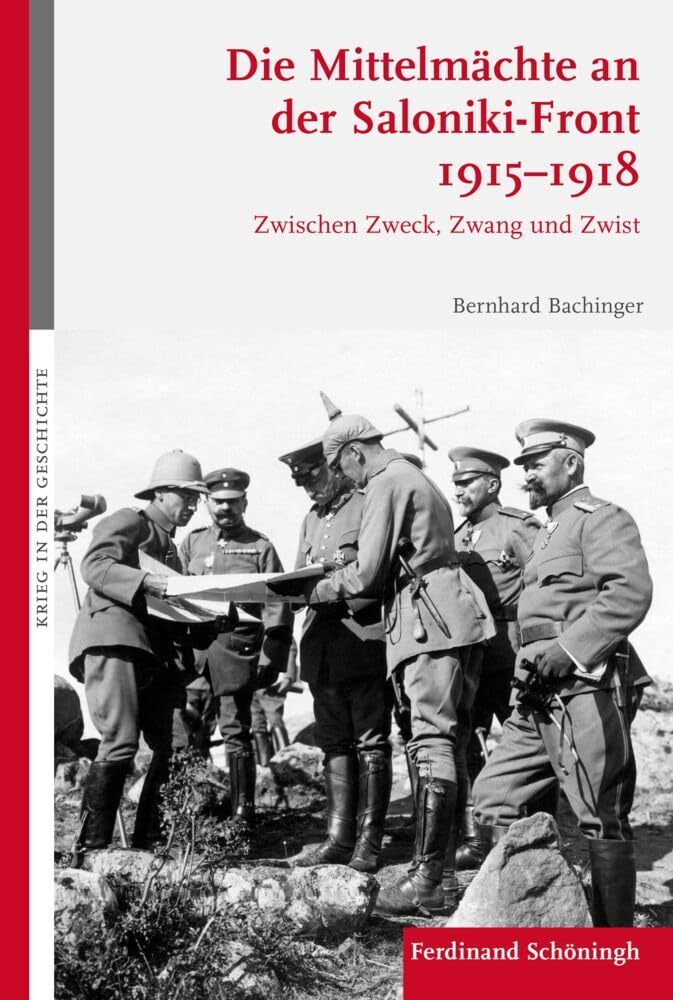 Die Mittelmächte an der Saloniki-Front 1915-1918: Zwischen Zweck, Zwang und Zwist (Krieg in der Geschichte)
