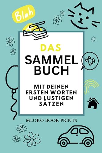 Das Sammelbuch mit deinen ersten Worten und lustigen Sätzen, 80 linierte Seiten mit Datum Spalte, A5: Kindermund aufschreiben und als Erinnerungen verschenken