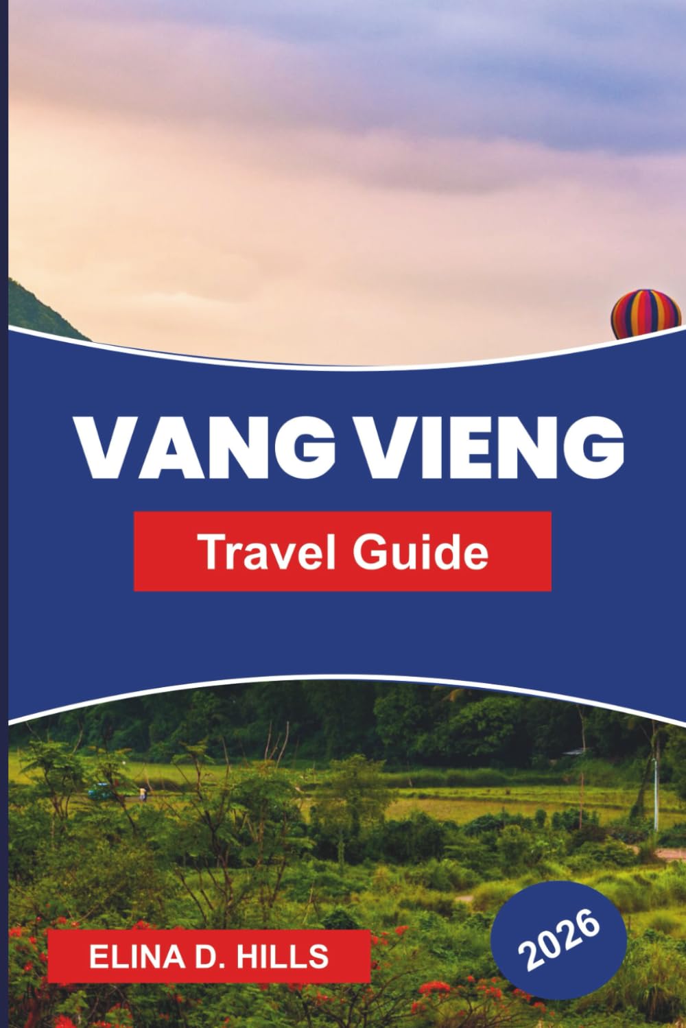 VANG VIEN Travel Guide 2026: Explore Limestone Mountains, River Activities, Caves, Outdoor Adventures, and Practical Tips for Your Laos Trip