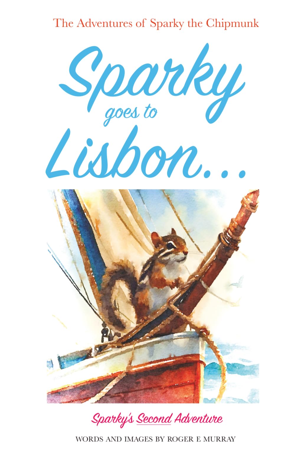Sparky goes to Lisbon: The Adventures of Sparky the Chipmunk: Sparky's Second Adventure