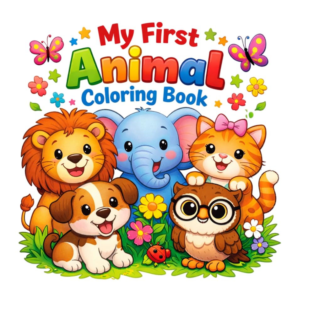 My First Animal Coloring Book | Big and Bold Animal Coloring Pages for Toddlers and Kids Ages 4-7, 30 Cute Designs Perfect for Beginners