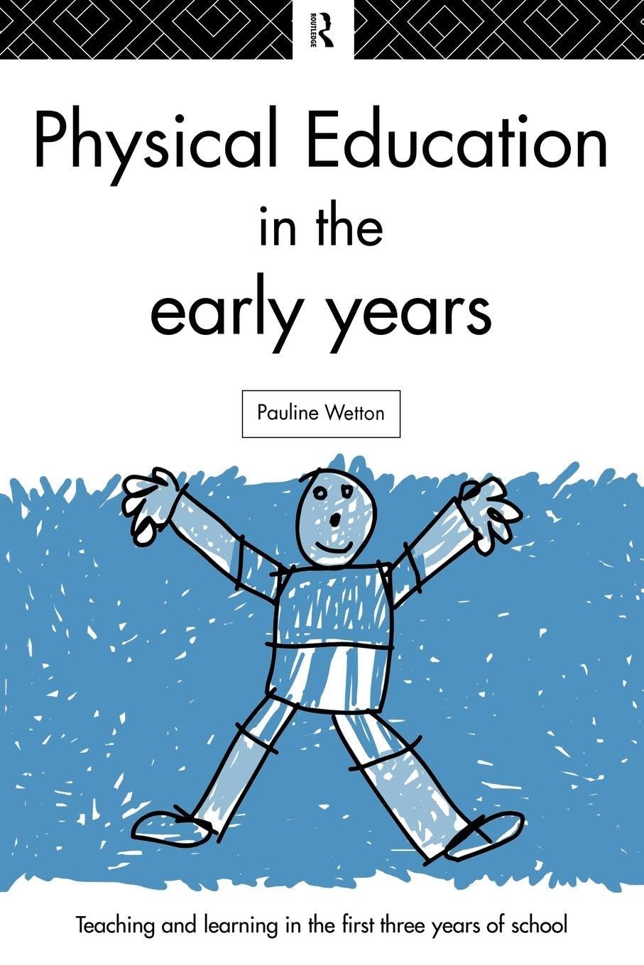Physical Education in the Early Years (Teaching and Learning in the First Three Years of School)