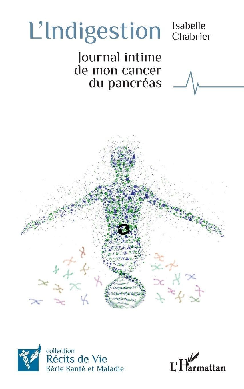 L'indigestion: Journal intime de mon cancer du pancréas