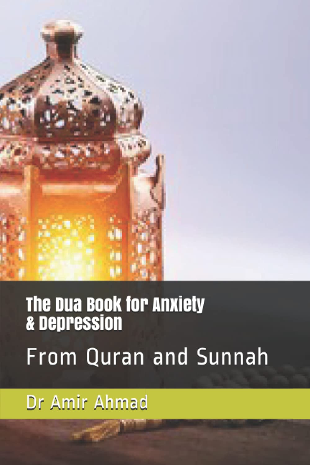 The Dua book for anxiety and Depression: From Quran and Sunnah