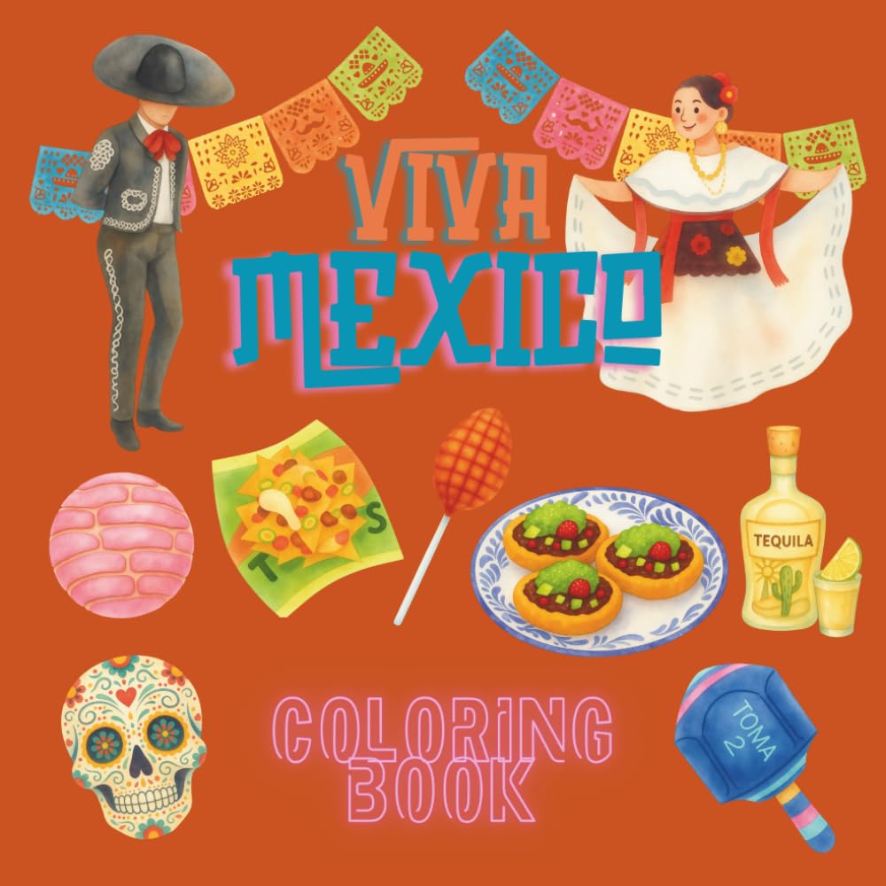 Viva Mexico Coloring Book: A Fun Journey Through Mexican Culture, Traditions & Designs (Passport Through Coloring)