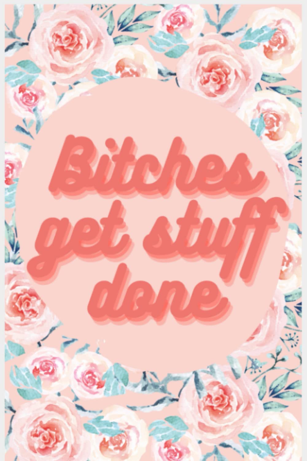 Bitches Get Stuff Done