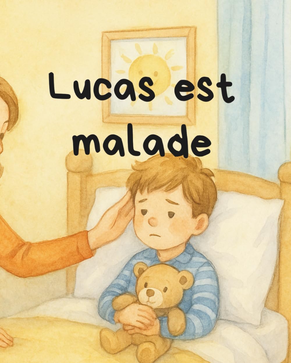 Lucas est malade: Un livre pédagogique et rassurant pour les tout-petits