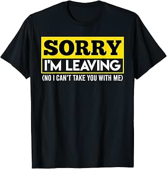 Amazon.com: Workplace Job Change Sorry I'm Leaving Quitting