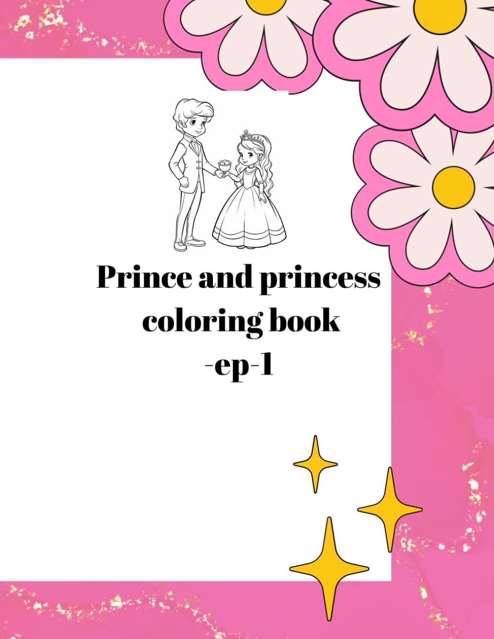 Prince and princess coloring book-ep-1: Simple and Fun Royal Kingdom Activity Book for Toddlers and Preschoolers, Large Drawings for Easy Coloring