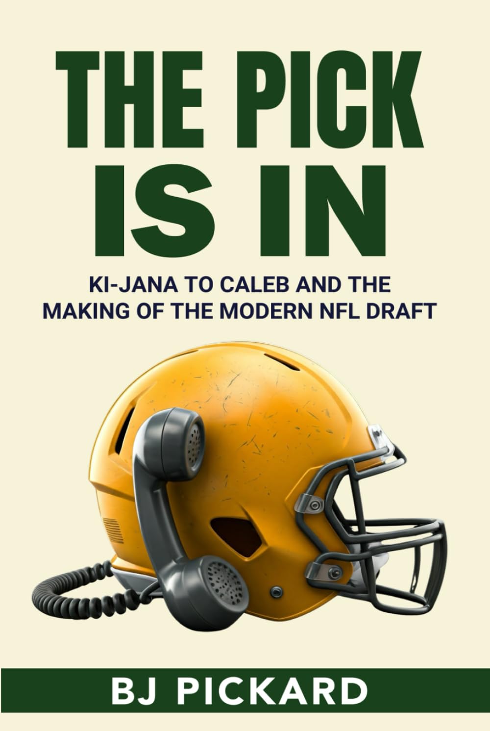 The Pick Is In: Ki-Jana to Caleb And The Making Of The Modern NFL Draft      Hardcover – March 1, 2025