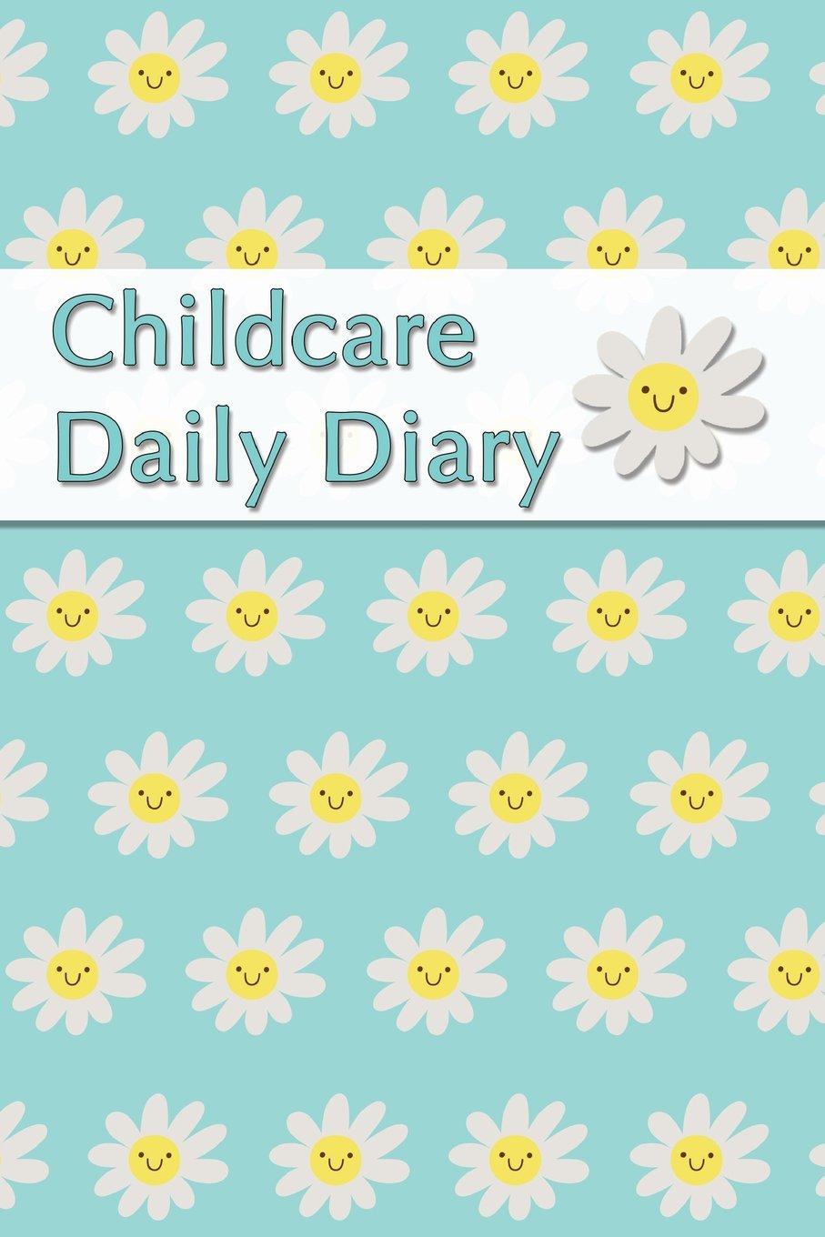 Childcare Daily Diary.: Childcare Daily Diary, EYFS Record Keeping, Nurseries, Pre School, Childminders, 100 Pages