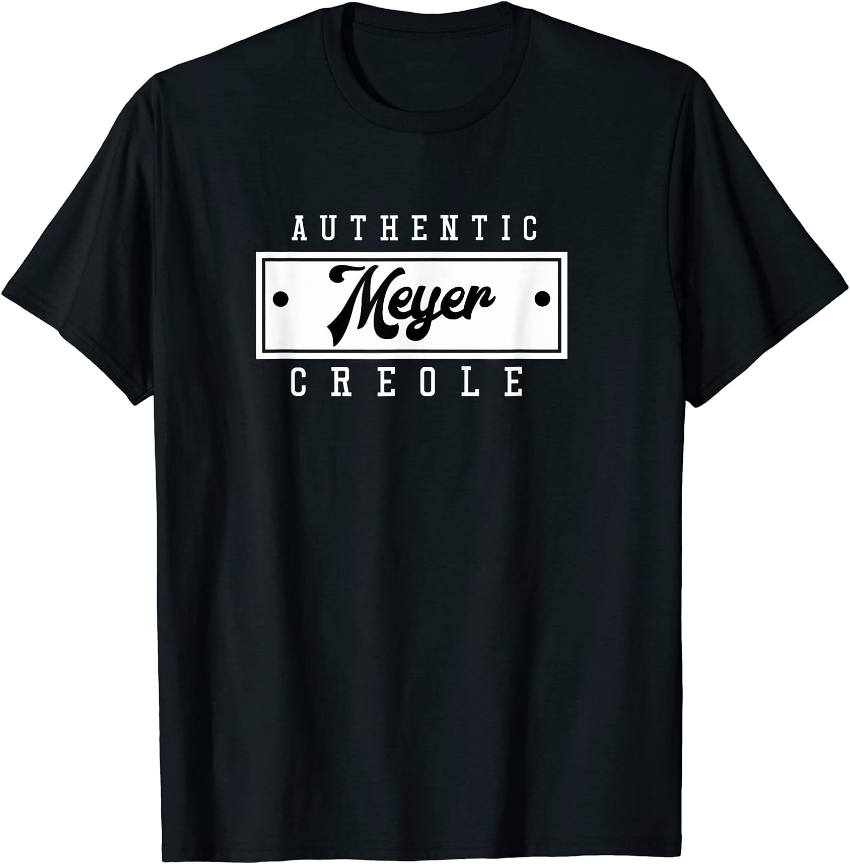 Authentic Creole Meyer Surname GumboLife Shirt