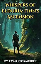 Finn's Ascension: LitRPG adventure filled with magic, mystery, and a dash of humor! (Whispers of Eldoria)