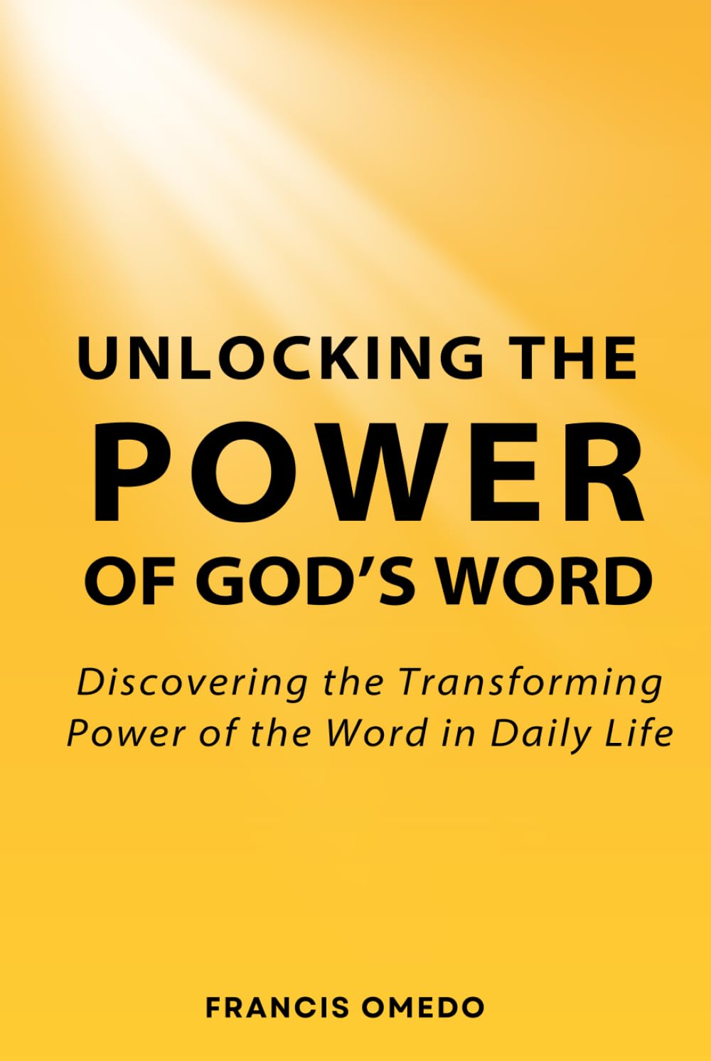 Unlocking the Power of God’s Word: Discovering the Transforming Power of the Word in Daily Life