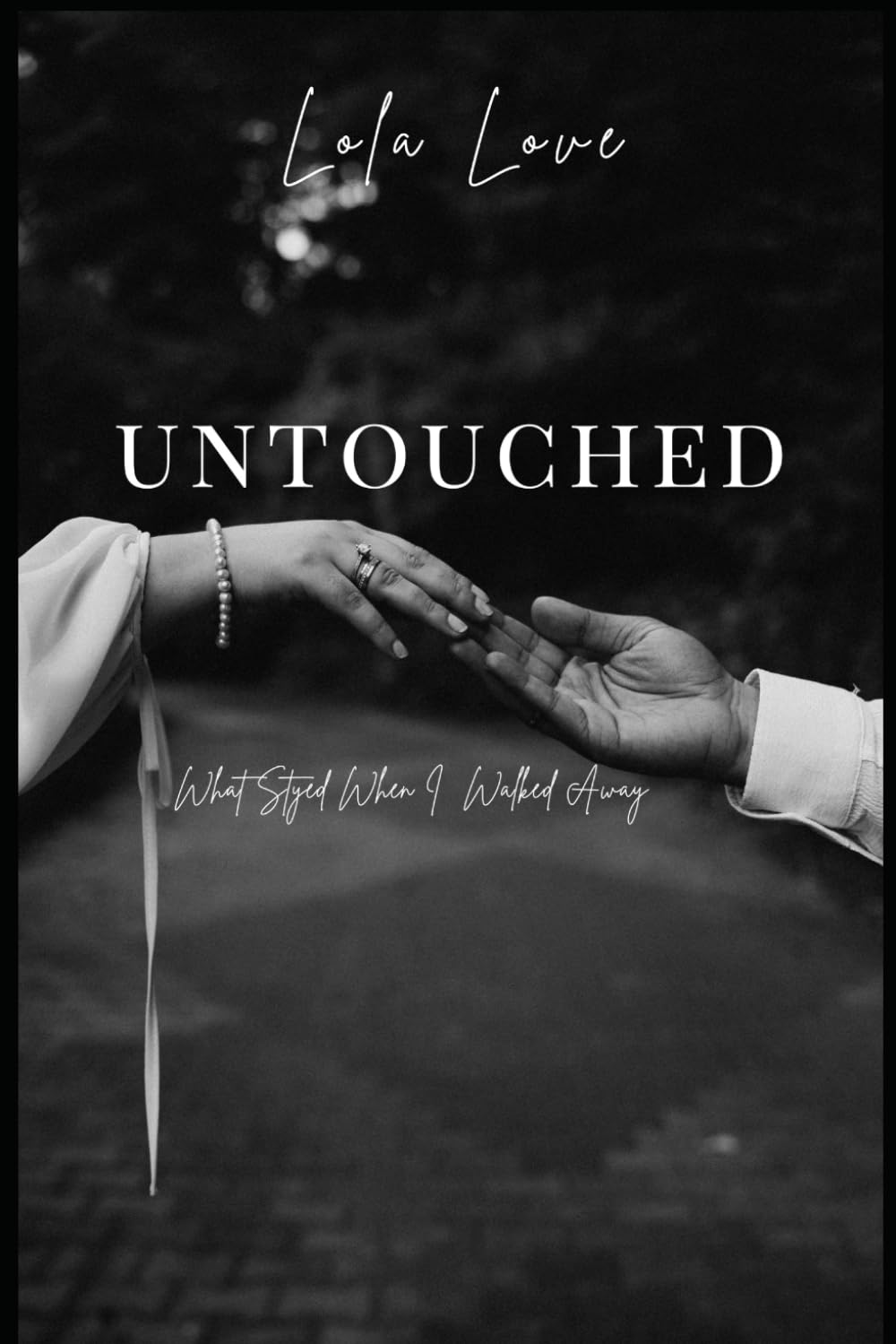 UNTOUCHED: What Stayed When I Walked Away (UNBROKEN Series)