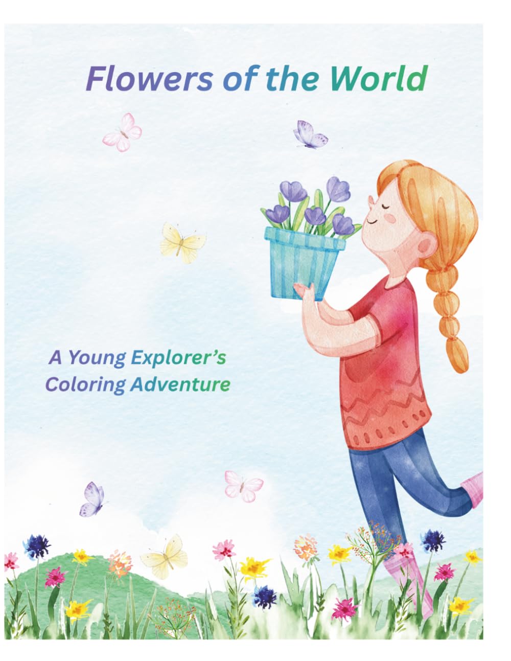 Flowers of the World: Discover, Learn & Color Beautiful Flowers from Every Continent
