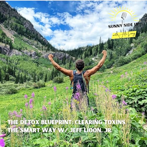 The Detox Blueprint: Clearing Toxins the Smart Way w/ Jeff Lioon, Jr.