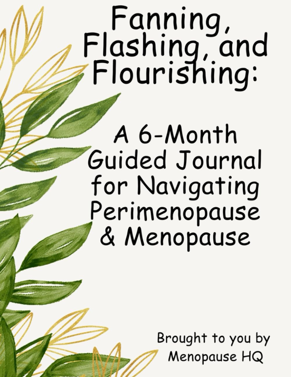 Fanning, Flashing, & Flourishing: A 6-Month Guided Journal for Navigating Perimenopause and Menopause      Paperback – January 2, 2026