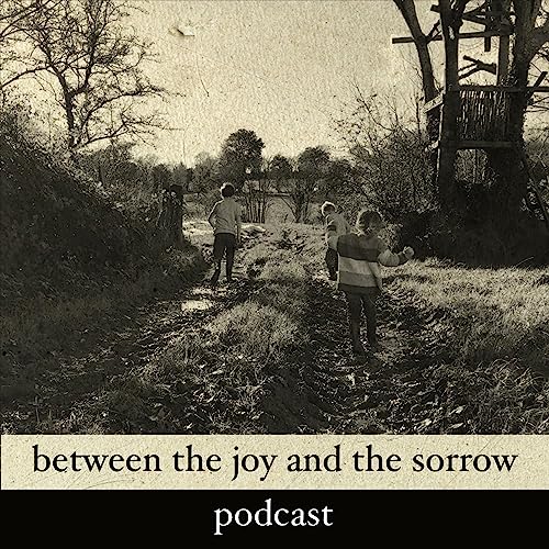 『Between The Joy And The Sorrow Podcast - Episode 18 ‘My Devotion’』のカバーアート