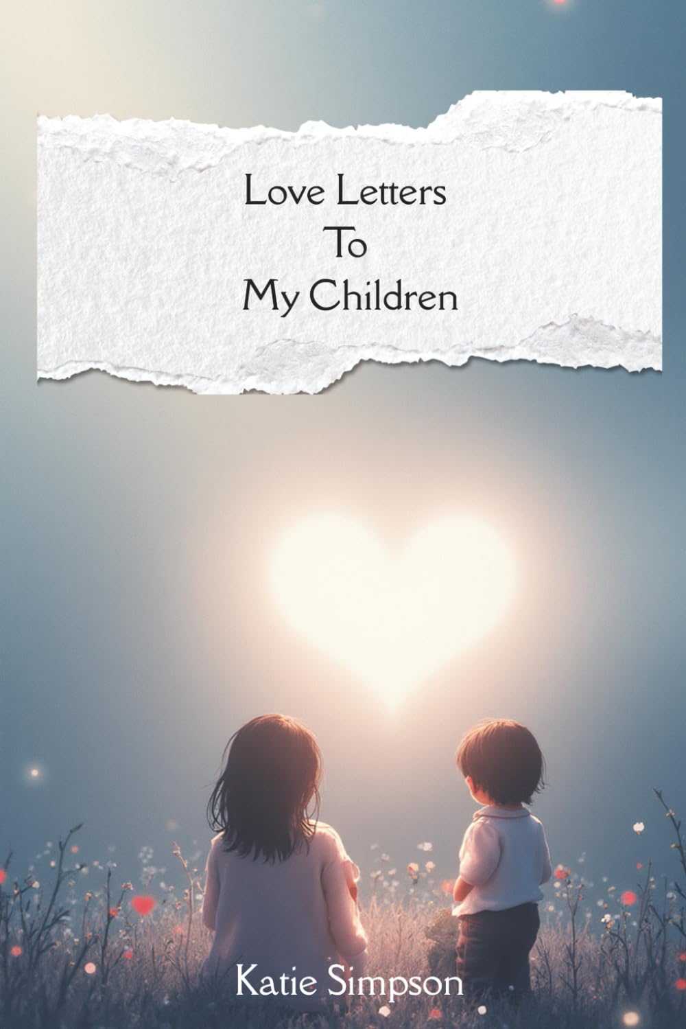 Love Letters to My Children: A Mother’s Journey of Forgiveness and Generational Healing