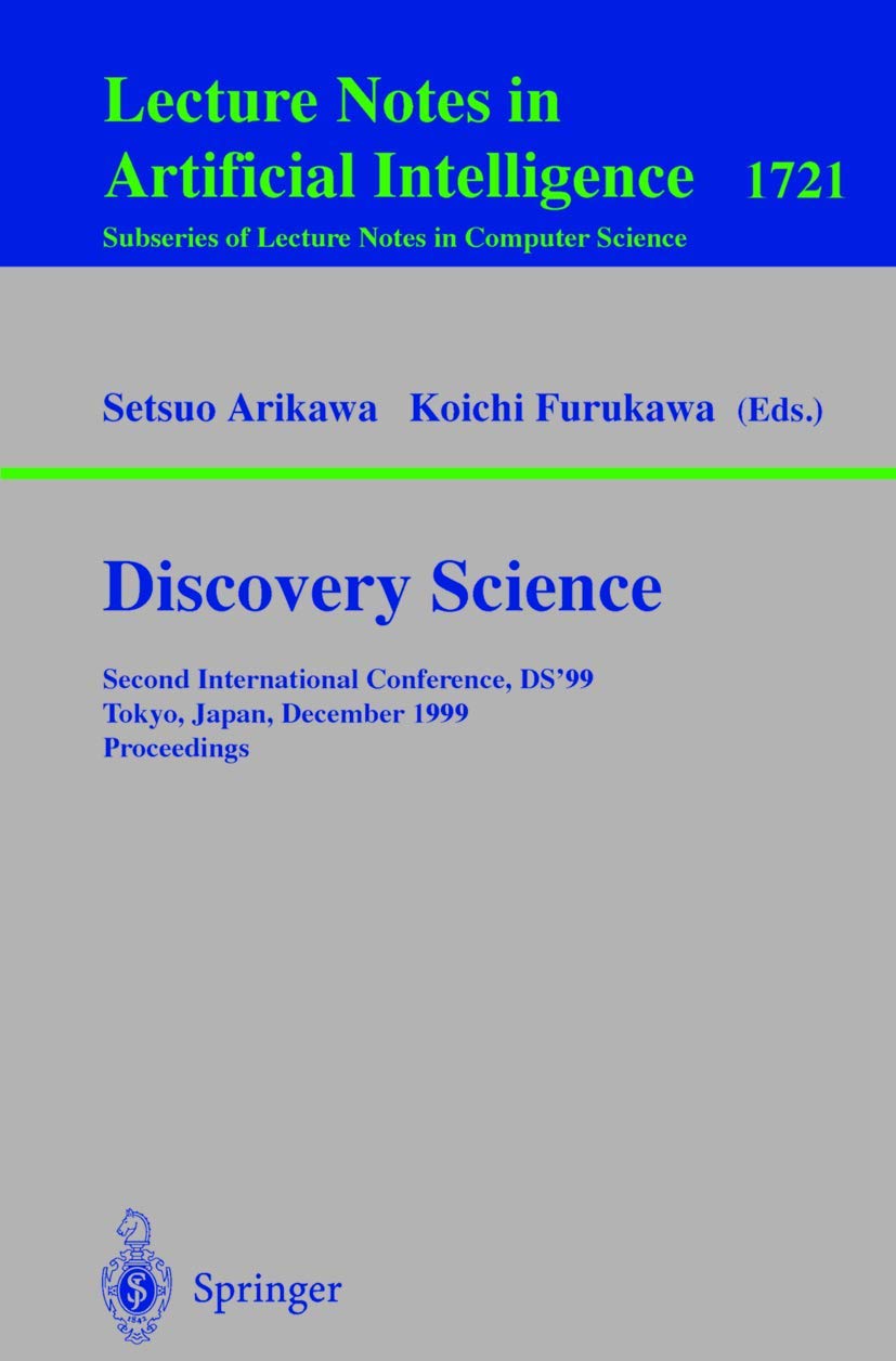 Discovery Science: Second International Conference, DS'99, Tokyo, Japan, December 6-8, 1999 Proceedings (Lecture Notes in Computer Science, 1721)