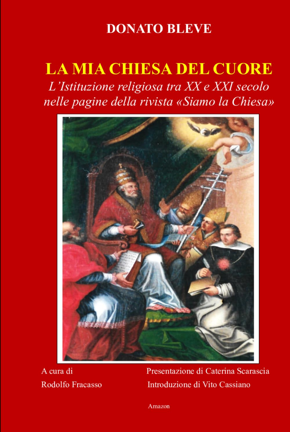 LA MIA CHIESA DEL CUORE: L’Istituzione religiosa tra XX e XXI secolo nelle pagine della Rivista “Siamo la Chiesa”