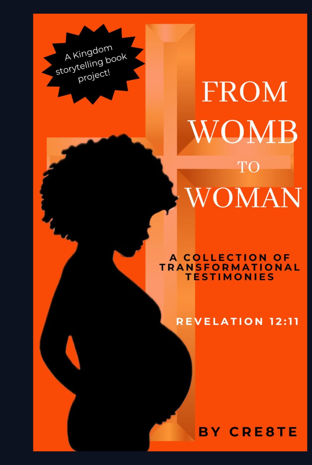 From Womb to Woman: A Collection of Transformational Testimonies