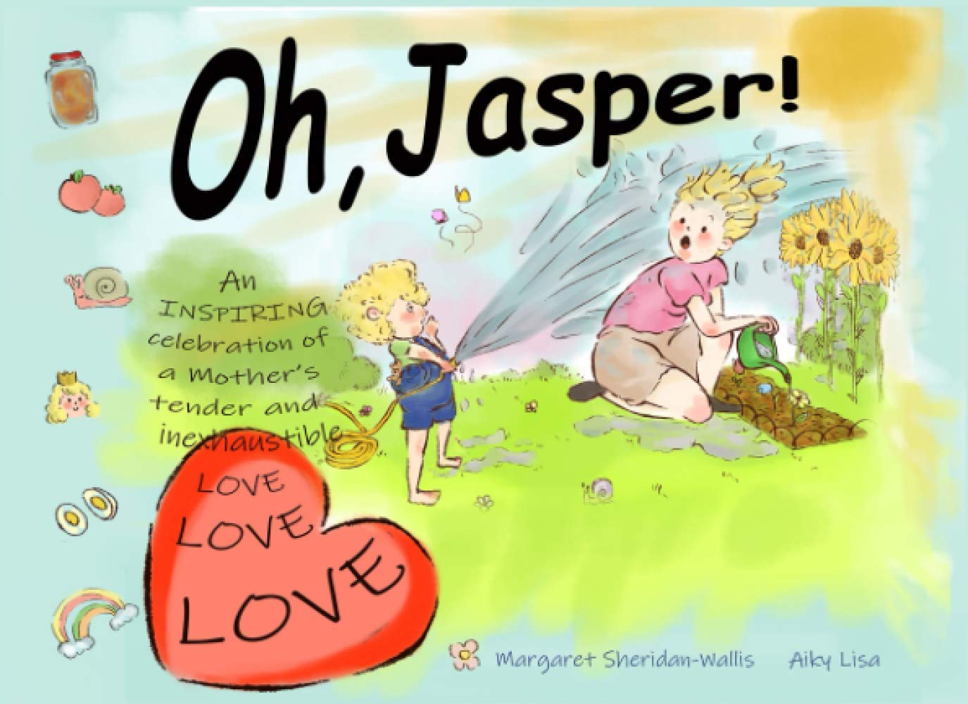Oh, Jasper!: An INSPIRING celebration of a Mother's tender and inexhaustible LOVE, with lots of hugs, giggles, kisses and excitment, enveloped in an ... and appreciate! ("Oh, Jasper!" Book Series)