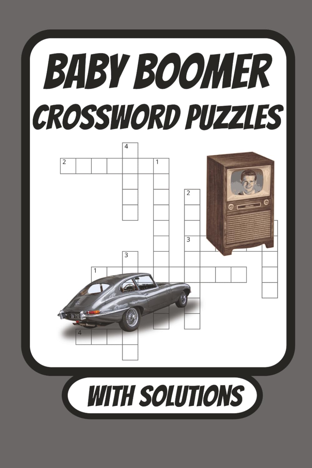 Baby Boomer Crossword Puzzles: 1950s, 1960s, 1970s, 1980s Nostalgic Crosswords. / 6x9 inches , 120 pages / 50+ Puzzles...For Vacation , Holidays and Relaxation.