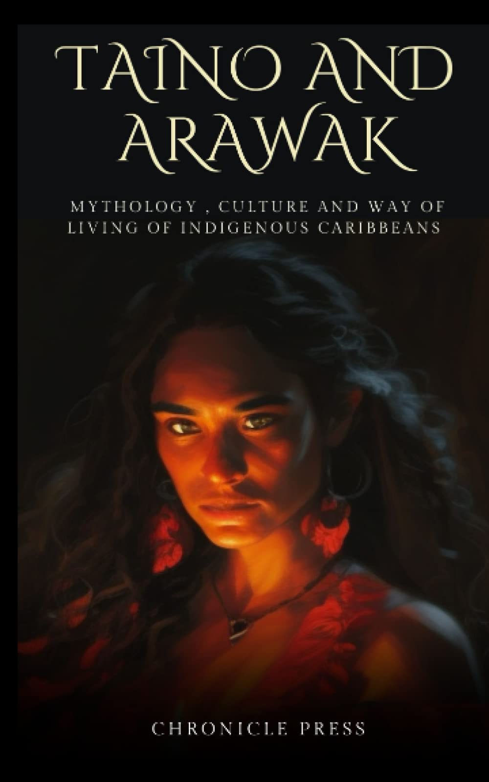 Taino and Arawak: Mythology , Culture and Way of Living of Indigenous Caribbeans