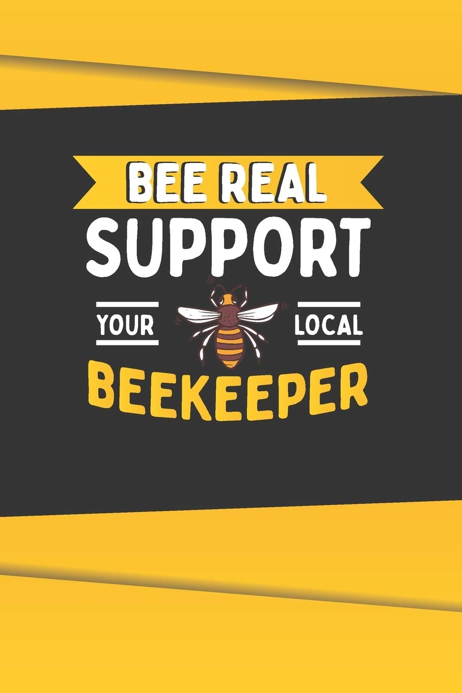 Bee Real Support Your Local BeeKeeper: Daily Planner For Beekeepers - Save the Bees Journal - 3 months undated