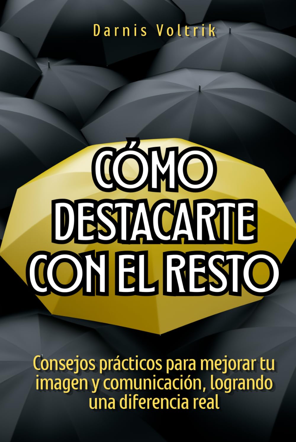 Cómo destacarte con el resto: Consejos prácticos para mejorar tu imagen y comunicación, logrando una diferencia real