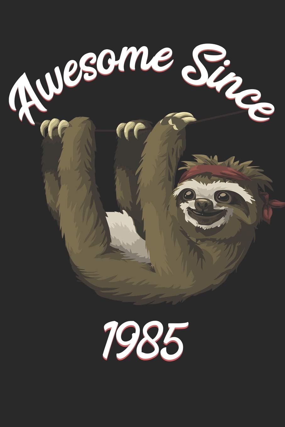 Awesome Since 1985: Sloth Notebook And Journal To Write In / 100 Blank Lined Pages / 6x9 Unique Diary / Happy Birthday Gift Book