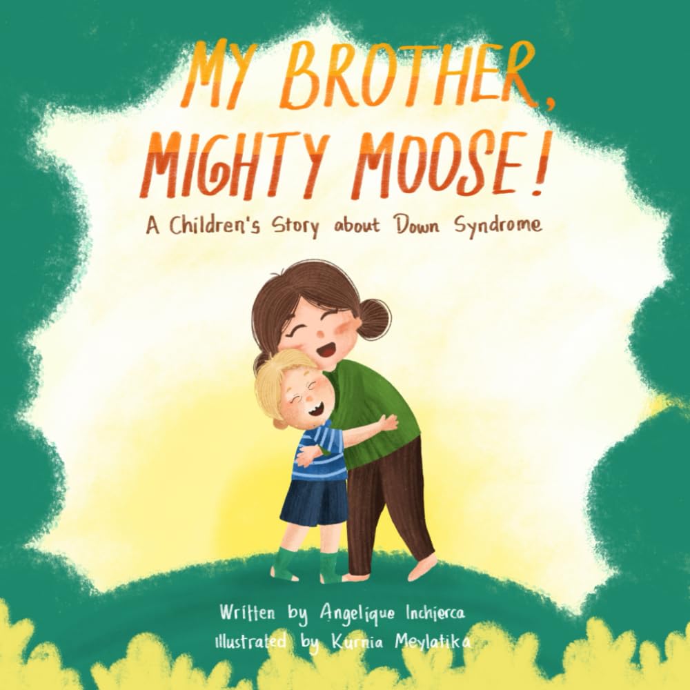My brother, Mighty Moose!: A children's story about Down Syndrome
